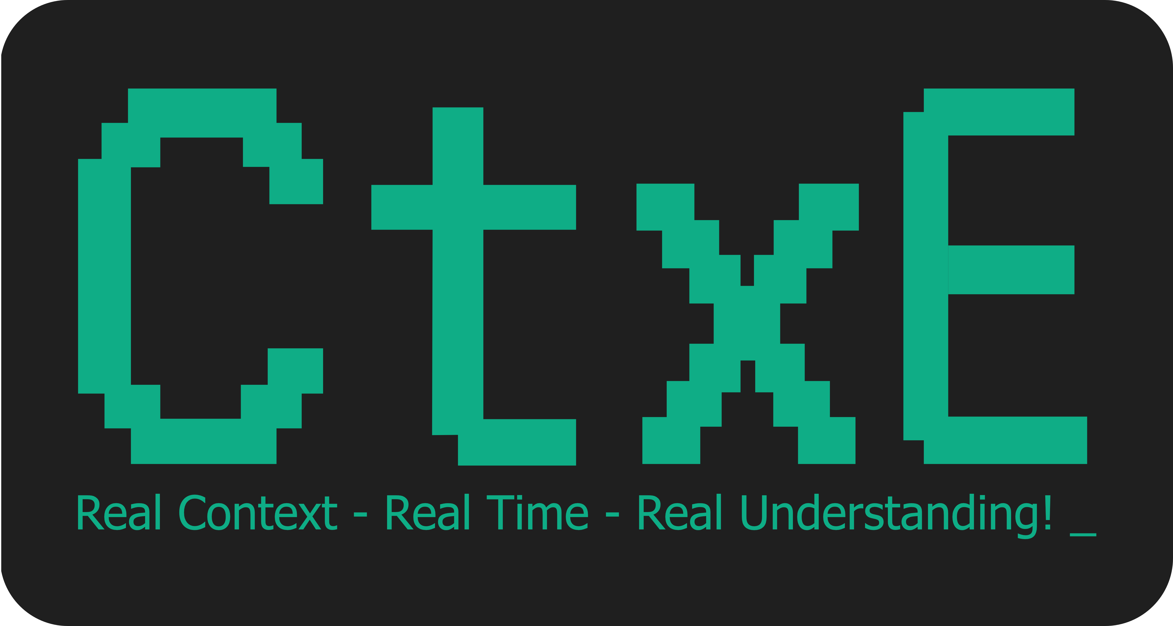 CtxE — Real Context, Real Time, Real Understanding